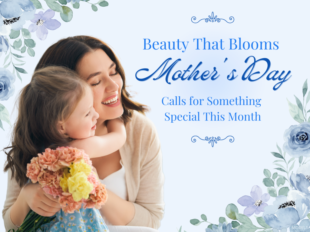 "Beauty That Blooms. Mother' Day Calls for Something Special This Month" with models of a mother and daughter hugging.