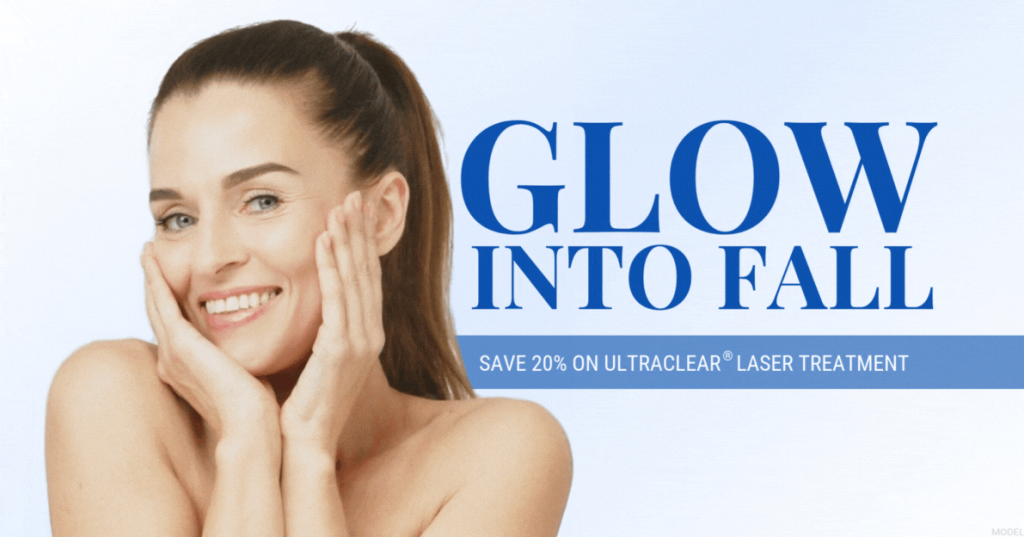 "Glow Into Fall. Save 20% On UltraClear® Laser Treatment" with a model smiling and touching her cheeks.