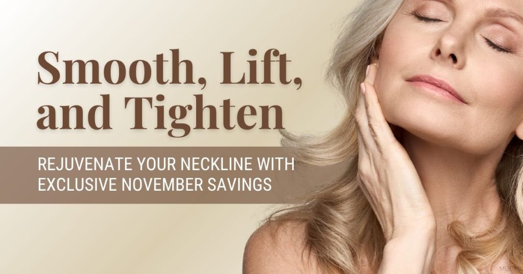 Promotional graphic that reads smooth lift and tighten. Rejuvenate your neckline with exclusive November Savings. (Model)